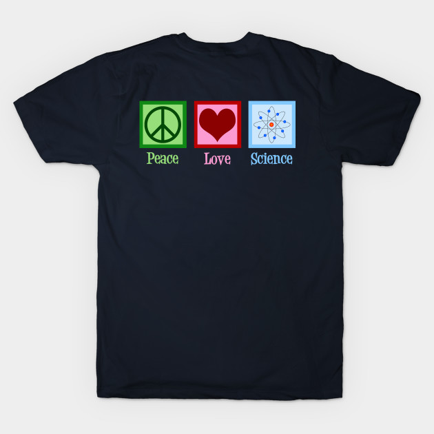 Peace Love Science by epiclovedesigns